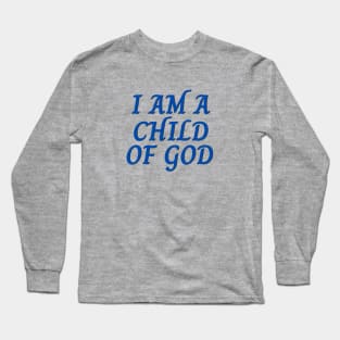 I Am A Child OF God | Christian Saying Long Sleeve T-Shirt